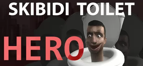 斯基比迪厕所：英雄/Skibidi Toilet Hero_官方中文绿色版|网盘下载-异次元社