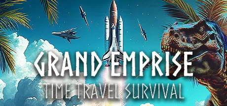 盛世帝国：时空穿梭生存/Grand Emprise: Time Travel Survival_官方中文绿色版|网盘下载-异次元社