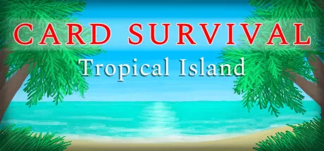 卡牌生存：热带岛屿/Card Survival: Tropical Island_官方中文绿色版|网盘下载-异次元社