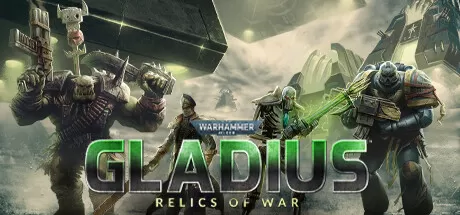 战锤40K：格雷迪厄斯遗迹之战/Warhammer 40,000: Gladius - Relics of War/支持网络联机_官方中文绿色版|网盘下载-异次元社
