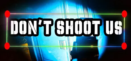别开枪/DON'T SHOOT US_官方中文绿色版|网盘下载-异次元社