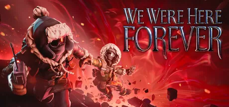 我们永远在这里/We Were Here Forever/支持网络联机_官方中文绿色版|网盘下载-异次元社