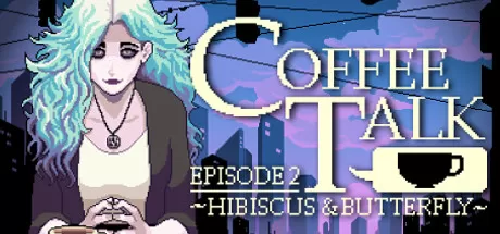 咖啡心语第二集：洛神花与蝴蝶/Coffee Talk Episode 2: Hibiscus & Butterfly_官方中文绿色版|网盘下载-异次元社
